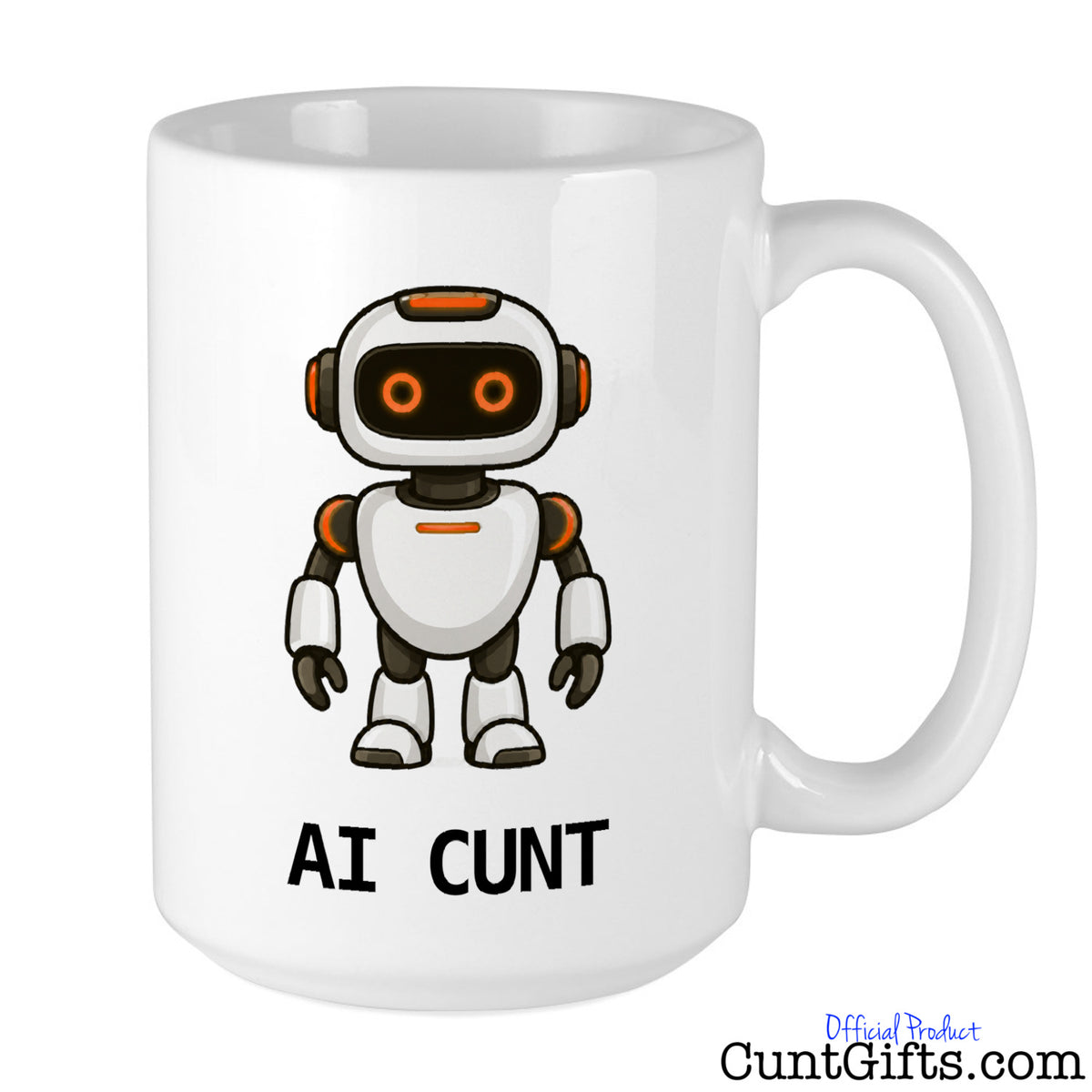 White ceramic AI Cunt mug featuring an orange-eyed cartoon robot and bold black lettering.