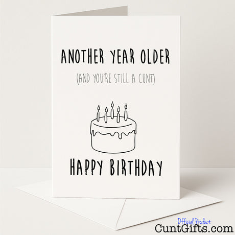 Rude birthday card that says "Another Year Older And You're Still a Cunt" – funny and brutally honest from Cunt Gifts