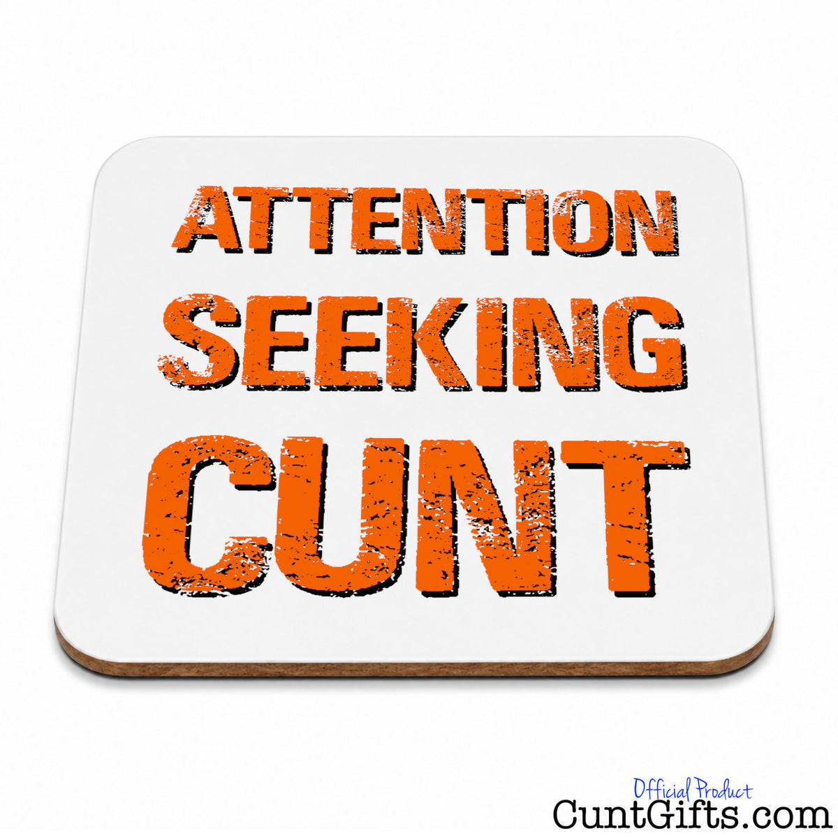 Attention Seeking Cunt - Drink Coaster.