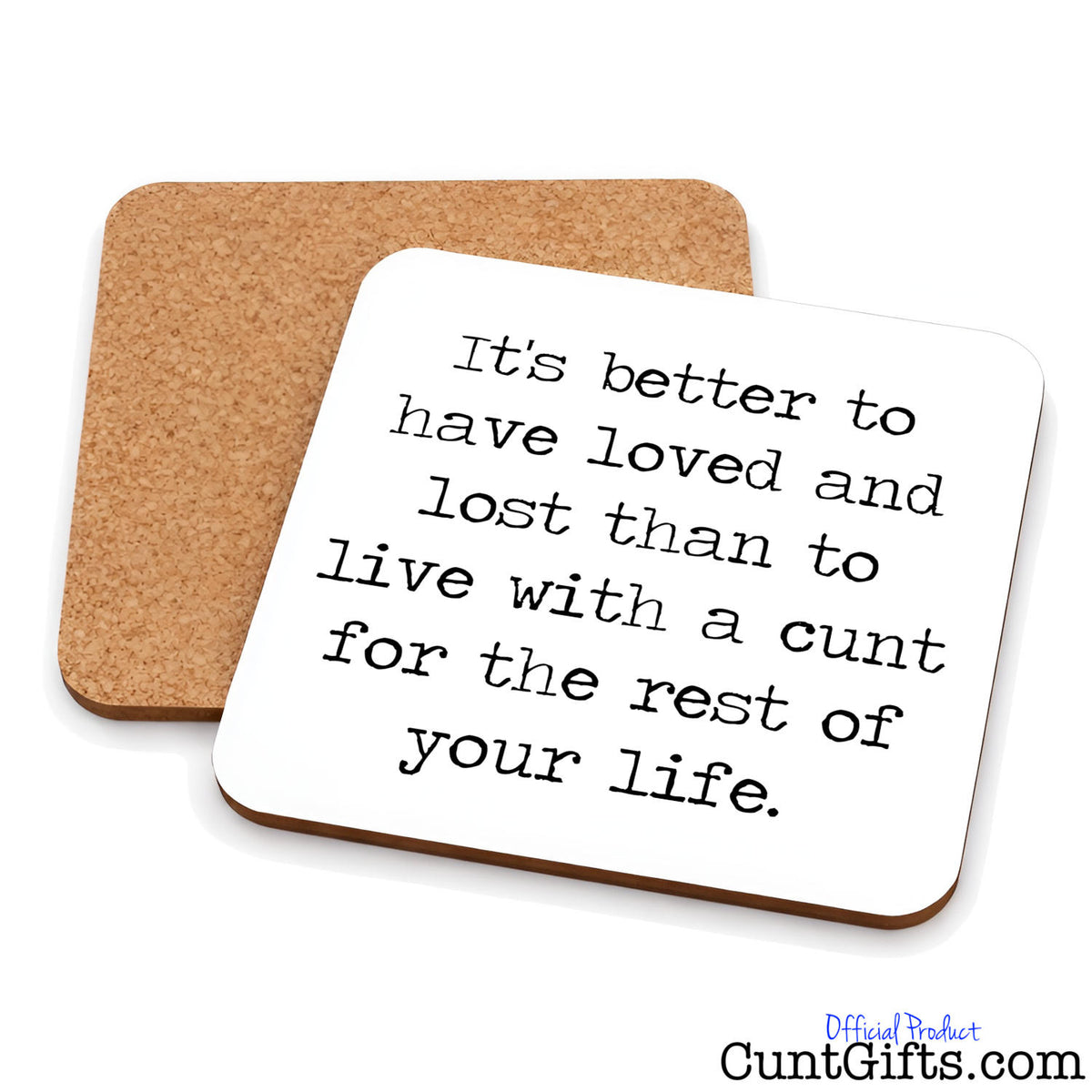 It's Better To Have Loved and Lost the Cunt Breakup drinks coaster showing both sides.