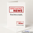 Funny "Breaking News You're a Cunt" birthday card with a bold, tabloid-style twist for a sweary celebration — from Cunt Gifts