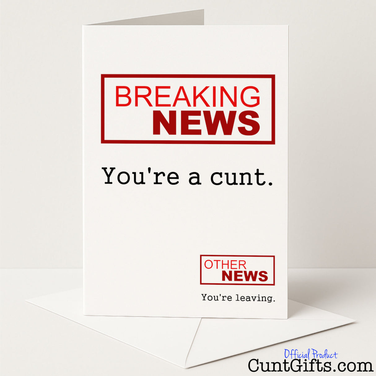 Hilarious leaving card that says "Breaking News: You’re a Cunt. Other News: You’re Leaving" – rude, cheeky, and perfect for the office joker, from Cunt Gifts