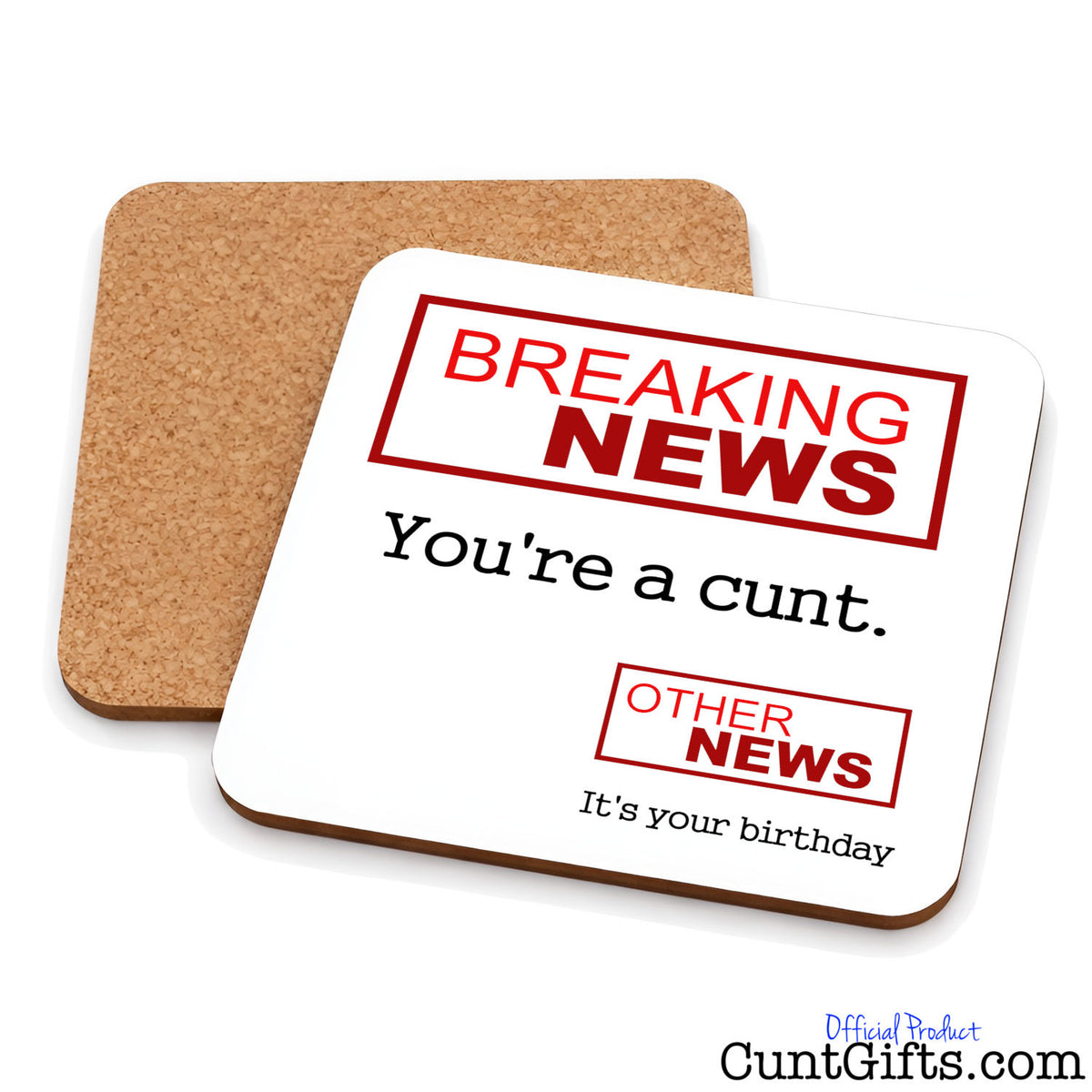 Breaking News You're a Cunt - Birthday drinks coaster showing both sides.