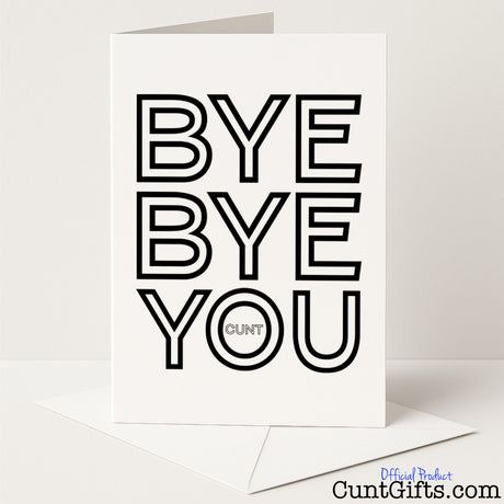 Rude leaving card with the blunt message "Bye bye, you cunt" — hilarious and sweary send-off from Cunt Gifts