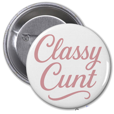 Button badge with 'Classy Cunt' text on a white background, showing both sides.
