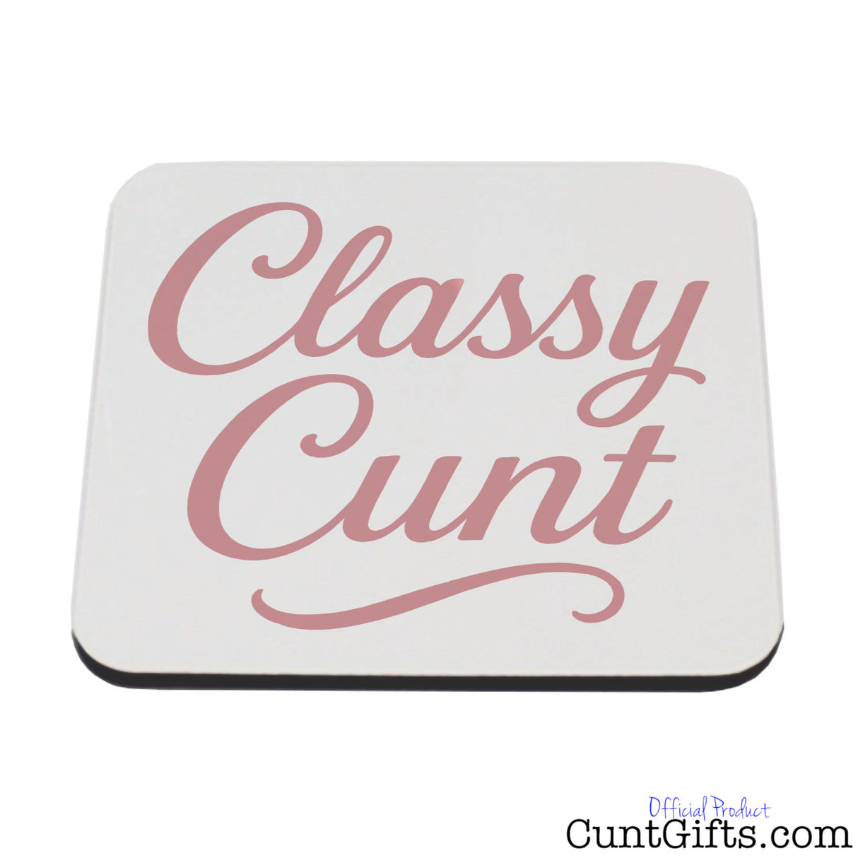 Classy Cunt Drink Coaster