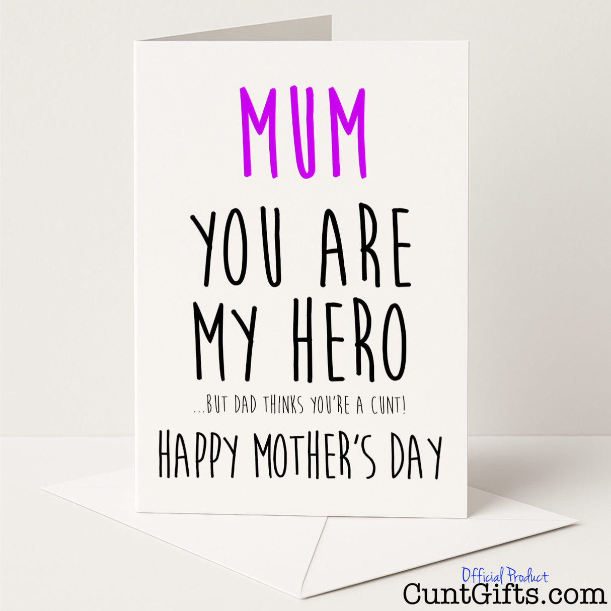 Cheeky Mother’s Day card that says "Dad thinks you're a cunt, you're my hero" – funny, rude, and full of love, from Cunt Gifts