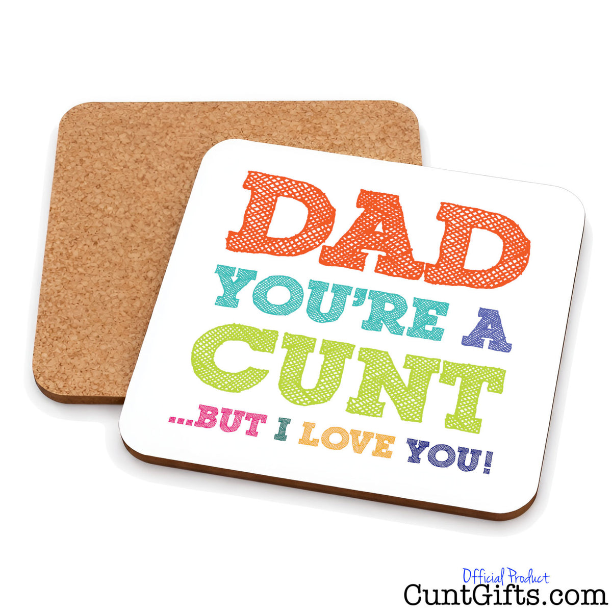 Two square cork coasters on a white background, with one coaster showing a white printed front that reads “Dad You're A Cunt But I Love You".