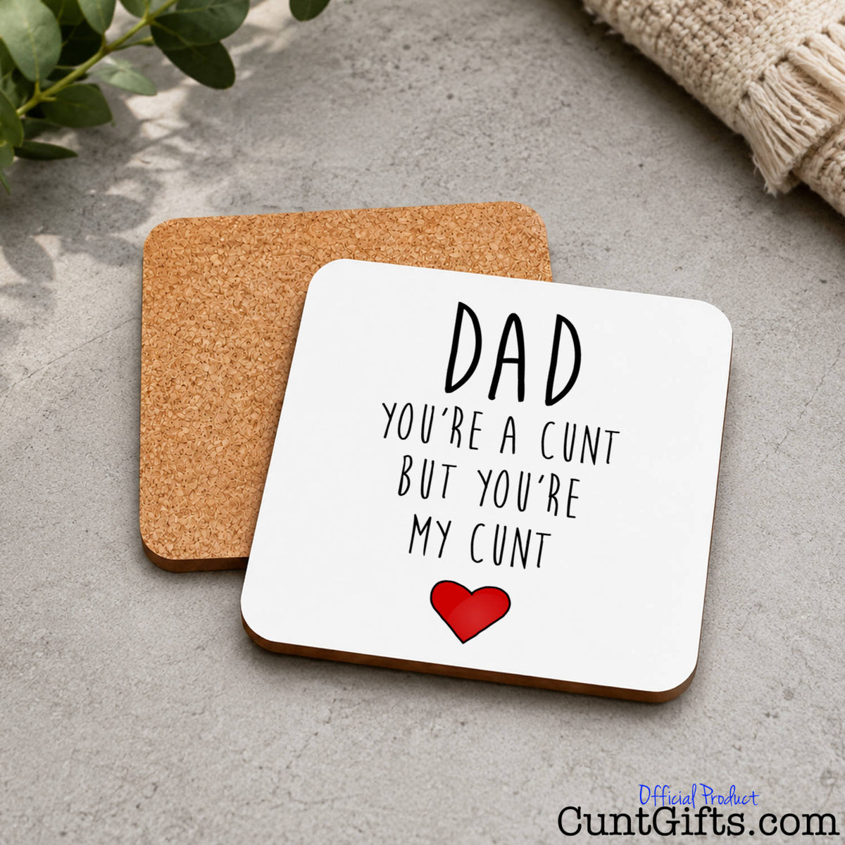 "Dad You're a Cunt" - Drink Coaster