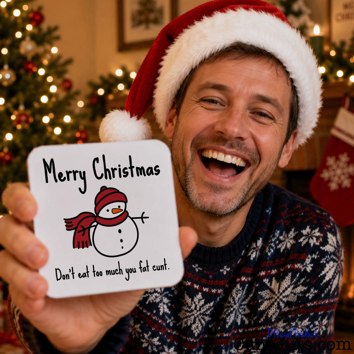 Don't Eat Too Much You Fat Cunt - Christmas drink coaster held by laughing man in festive jumper and Santa hat.