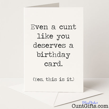Hilarious "Even a Cunt Deserves a Birthday Card and This Is It" design for a rude, no-frills celebration — from Cunt Gifts