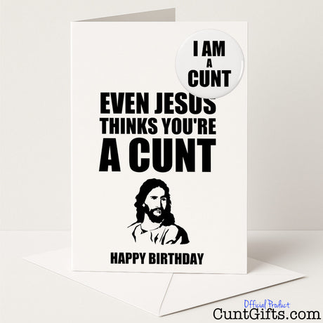 Rude birthday card and badge set that says "Even Jesus Thinks You’re a Cunt" – hilariously sweary and unforgettable, from Cunt Gifts