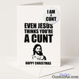 Blasphemously funny "Even Jesus Thinks You're a Cunt" Christmas card and badge set for outrageous festive laughs — from Cunt Gifts