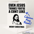 Sweary personalised Christmas card that says "Even Jesus Thinks You’re a Cunt" – hilariously rude and festive, from Cunt Gifts