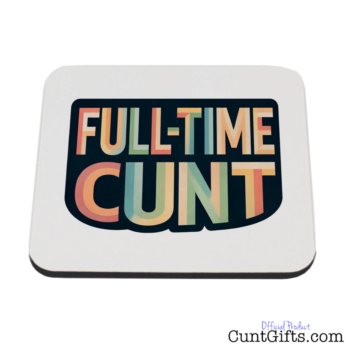 Full-Time Cunt Drink Coaster