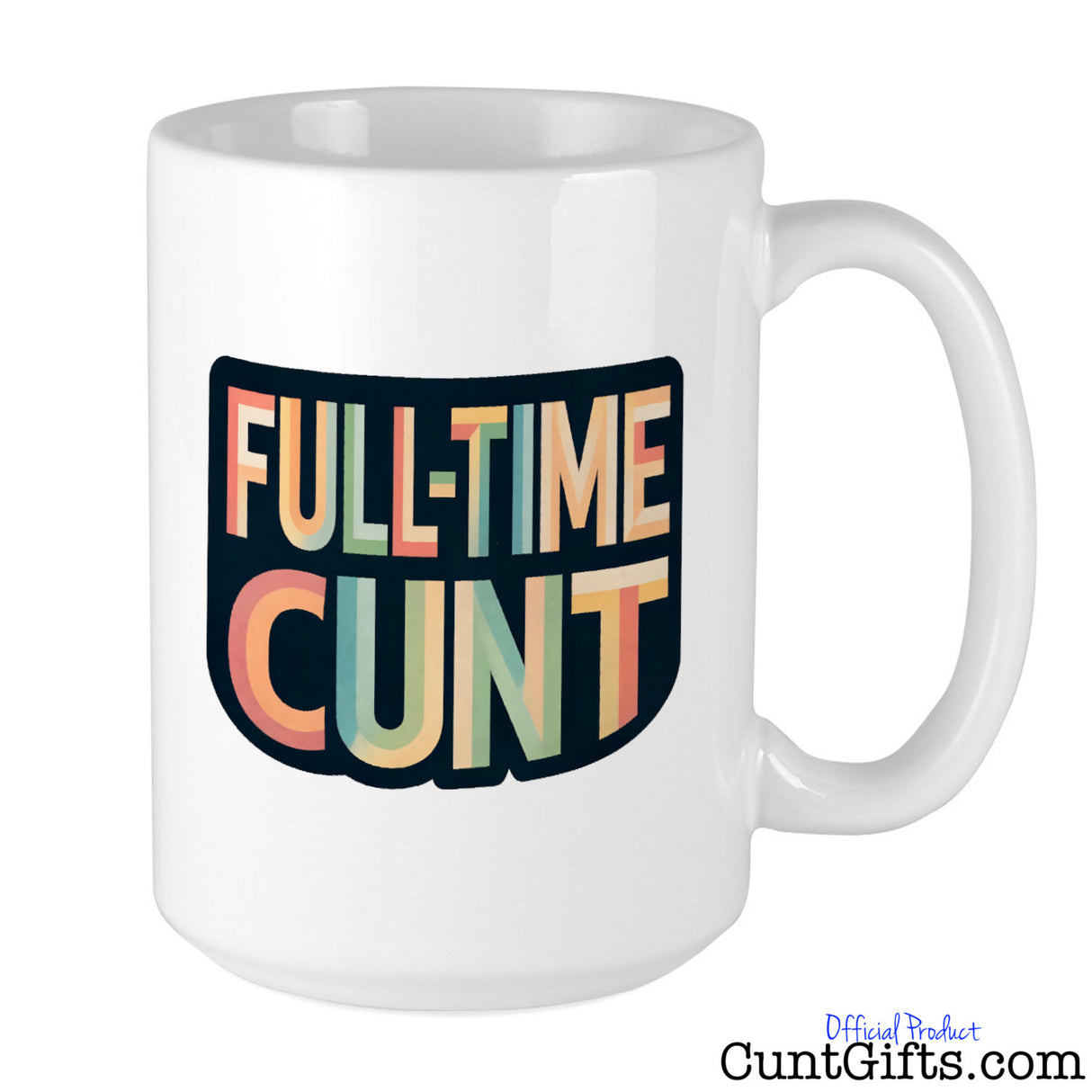 Full-Time Cunt Mug