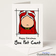 Rude and funny "Happy Christmas You Fat Cunt" card for a no-filter festive laugh — from Cunt Gifts