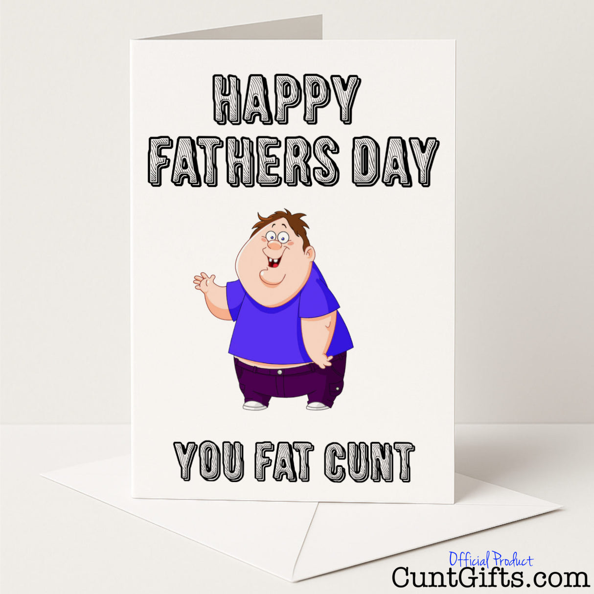 Rude Father’s Day card that says "Happy Father’s Day You Fat Cunt" – brutally funny and cheeky, from Cunt Gifts