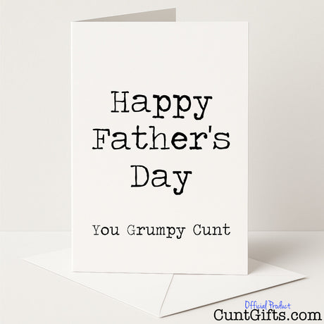 Funny Father’s Day card that says "Happy Father’s Day You Grumpy Cunt" – cheeky, rude, and perfect for grumpy dads, from Cunt Gifts