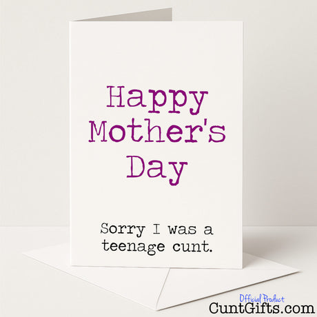 Funny Mother’s Day card that says "Happy Mother’s Day – Sorry I Was a Teenage Cunt" – cheeky, honest, and hilariously relatable, from Cunt Gifts