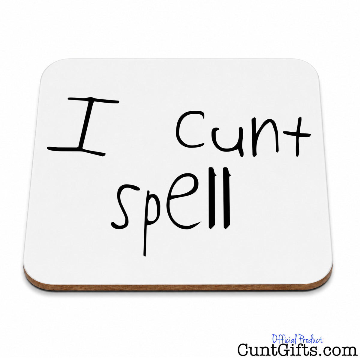 A square white drinks coaster with rounded corners and a thin brown wood edge, printed with the phrase 'I cunt spell' in black handwritten-style lettering.