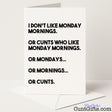 Cheeky "I Don't Like Monday Mornings and Cunts" card for a hilariously blunt start to the week — from Cunt Gifts