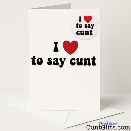 Hilarious "I Love to Say Cunt" card and badge set for proudly sweary vibes with a cheeky grin — from Cunt Gifts