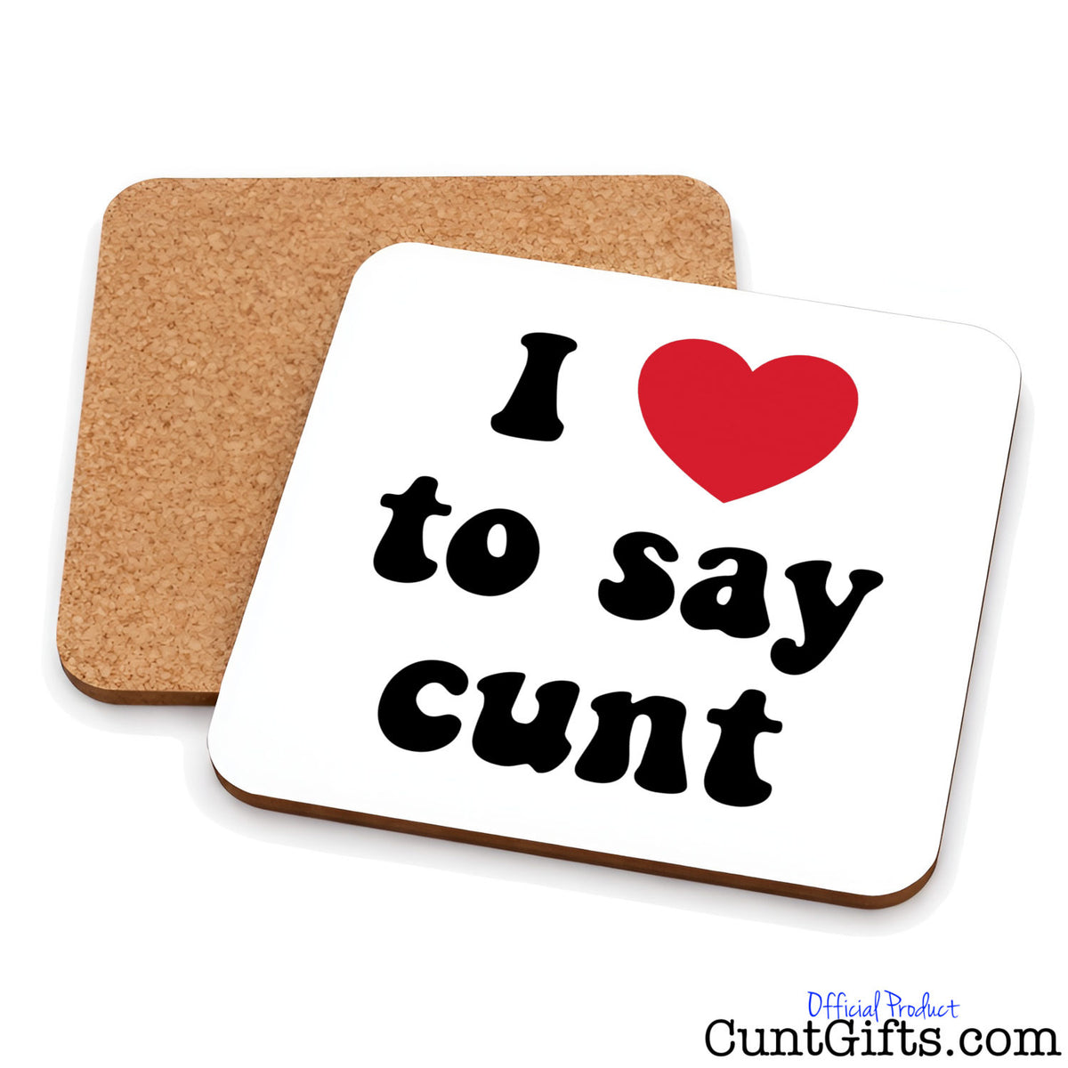 I Love to Say Cunt drinks coaster showing both sides.