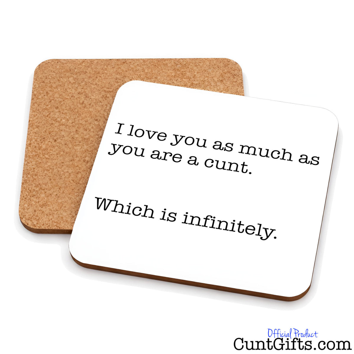 Infinitely a Cunt - Drinks coaster showing both sides.