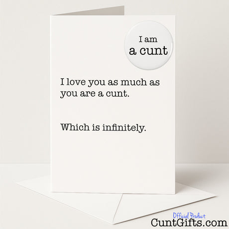 Funny card and badge set with the message "I love you infinitely, cunt" — cheeky and rude romantic gift from Cunt Gifts