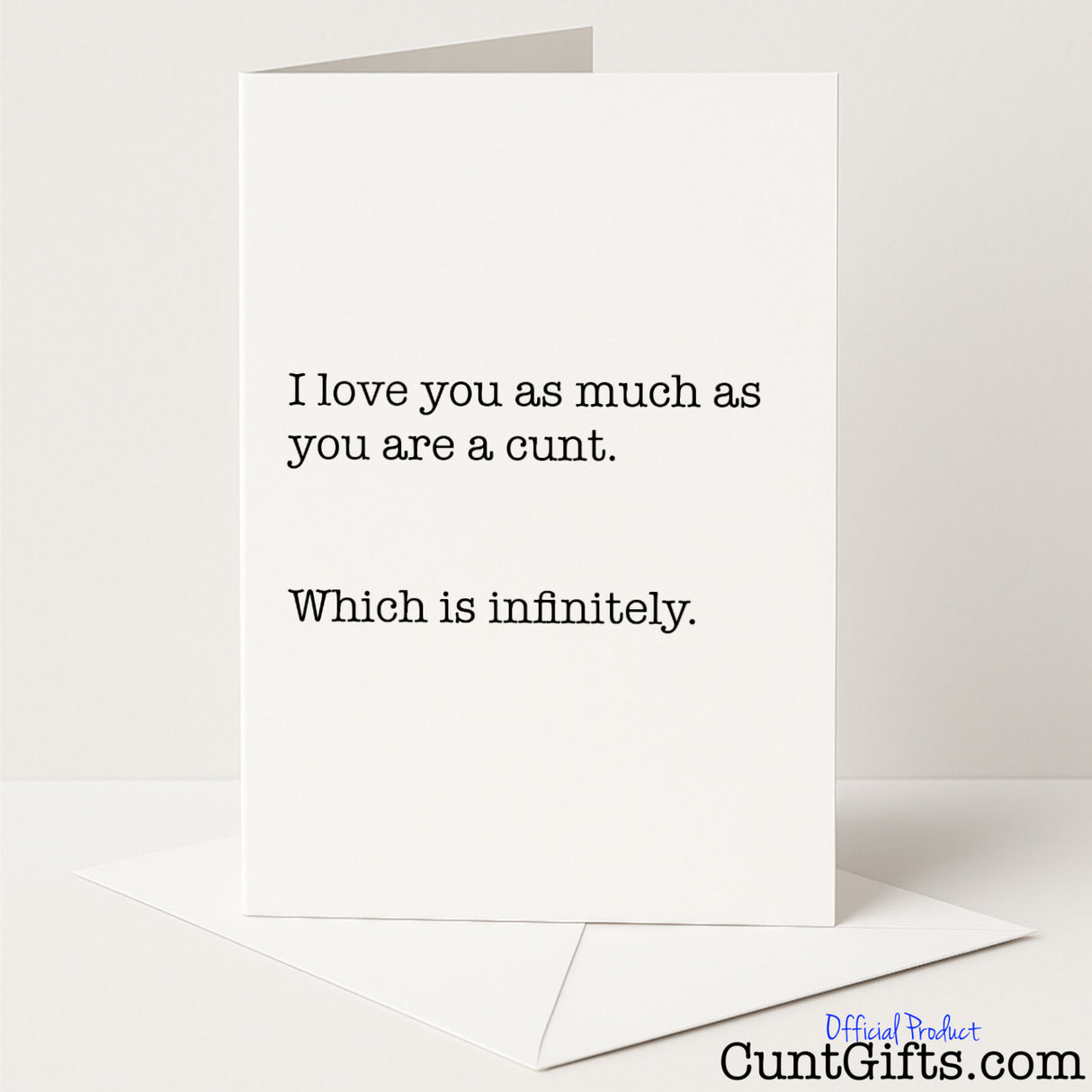 Cheeky greeting card with the message "I love you infinitely, cunt" — funny and sweary way to say I love you from Cunt Gifts