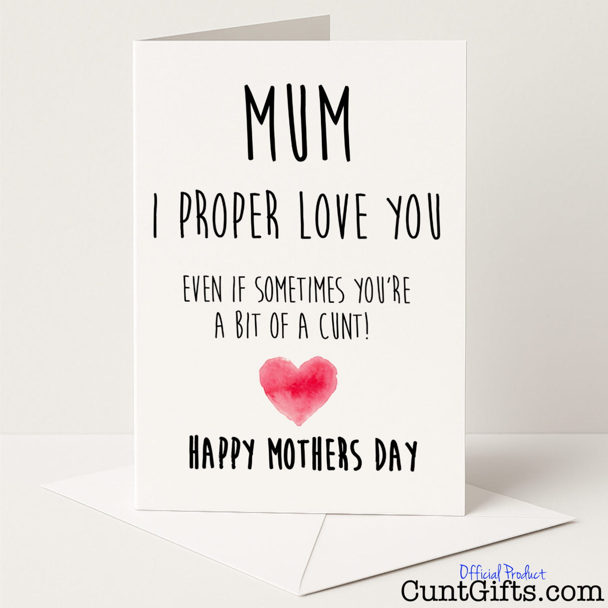 Cheeky Mother’s Day card that says "I proper love you even if sometimes you’re a cunt" – funny, rude, and heartfelt, from Cunt Gifts