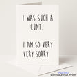 Hilarious sorry card that says "I Was Such a Cunt" – the ultimate self-aware apology for when you really fucked up, from Cunt Gifts