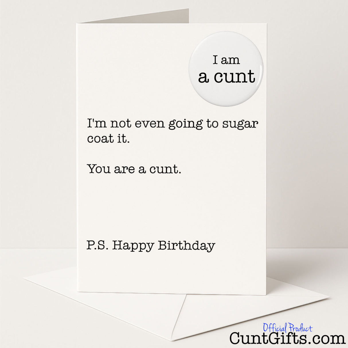 Brutally funny "I'm Not Going to Sugarcoat It, You're a Cunt" birthday card and badge set for no-nonsense laughs — from Cunt Gifts