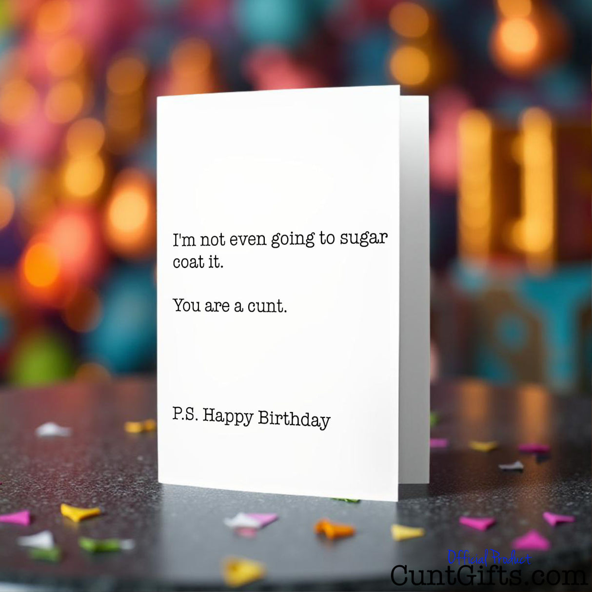 I'm not even going to sugarcoat it birthday cunt card on a colourful confetti background