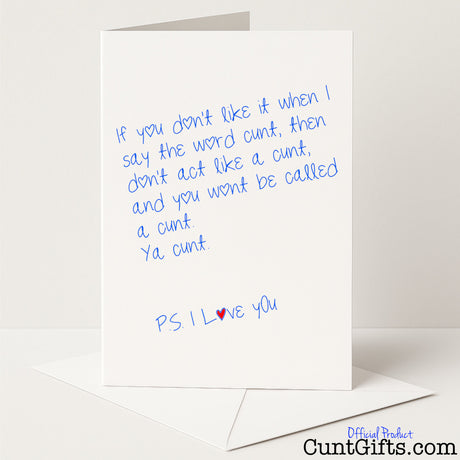 Sweary card that says "If you don't like it when I say cunt, don't be one. P.S. I love you" – funny and direct, from Cunt Gifts