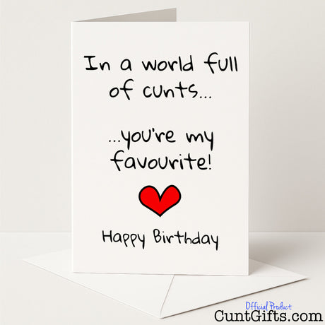Funny birthday card that says "In a world full of cunts, you're my favourite" – cheeky and heartfelt, from Cunt Gifts