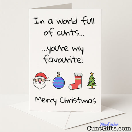 Funny "In a World Full of Cunts, You're My Favourite" Christmas card for a rude yet oddly heartwarming festive touch — from Cunt Gifts