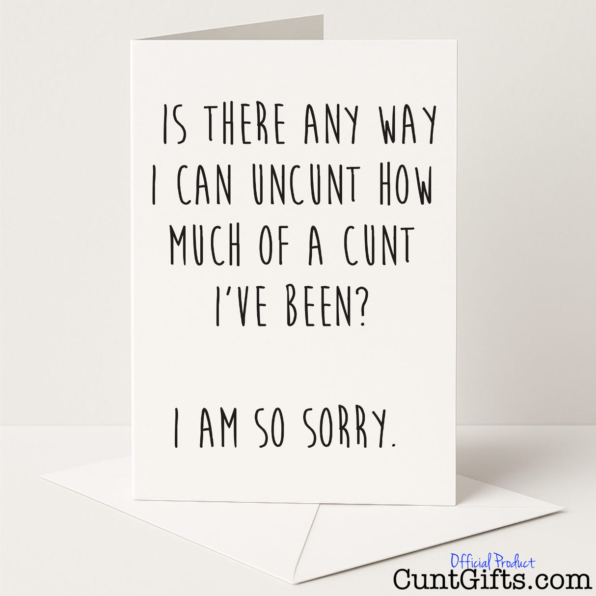 Funny and sweary sorry card that says "Is There Any Way I Can Uncunt It?" – perfect for big regrets and even bigger laughs, from Cunt Gifts