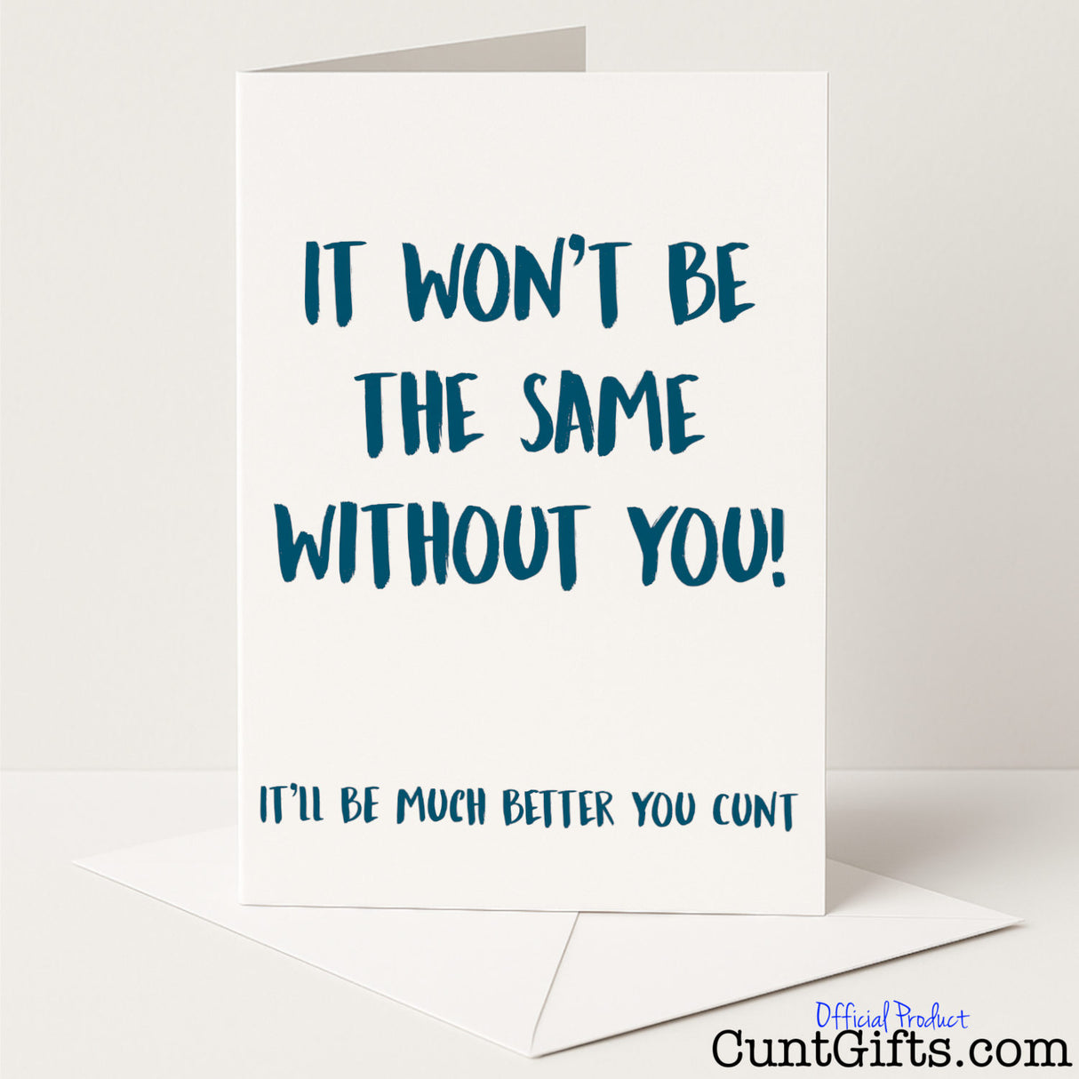 Funny leaving card with the message "It won't be the same without you, cunt" — rude and cheeky goodbye from Cunt Gifts
