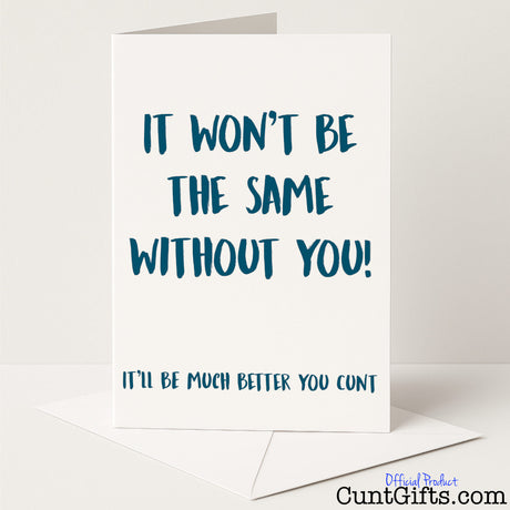 Funny leaving card with the message "It won't be the same without you, cunt" — rude and cheeky goodbye from Cunt Gifts