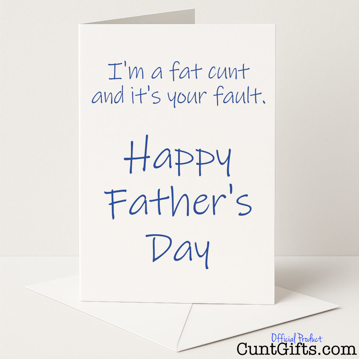 Rude Father’s Day card that says "It’s your fault I’m a fat cunt" – hilariously blunt and cheeky, from Cunt Gifts