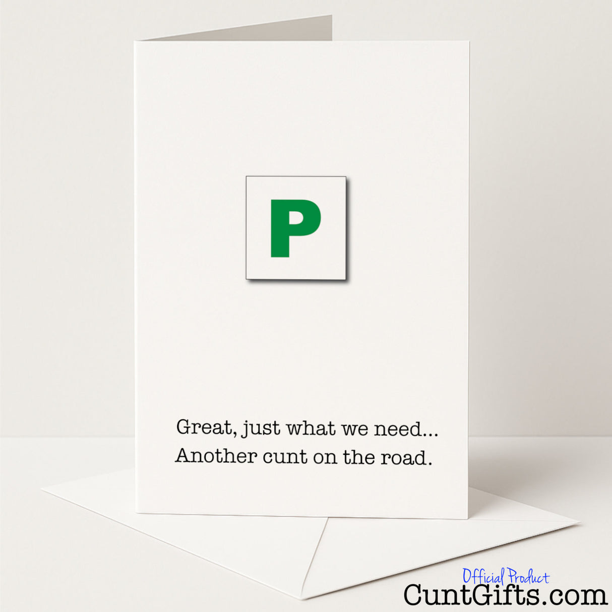 Funny "Just What We Need, Another Cunt on the Road" card for celebrating a passed driving test with cheeky humour — from Cunt Gifts