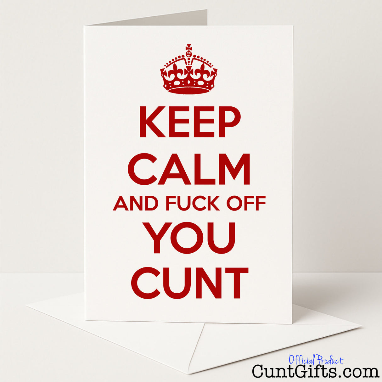 Rude "Keep Calm and Fuck Off You Cunt" card for a hilariously blunt and cheeky message — from Cunt Gifts