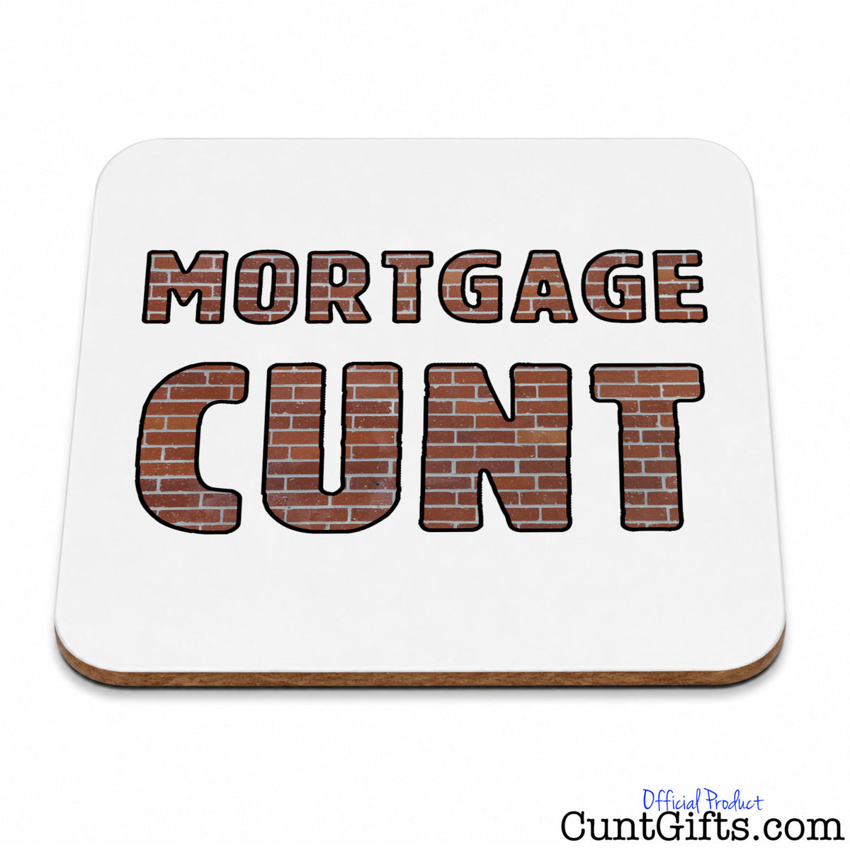 A square white coaster with rounded corners featuring the words 'MORTGAGE CUNT' in large block letters filled with a brown brick pattern and black outlines. The coaster is shown on a clean white background with a small 'Official Product CuntGifts.
