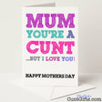 Rude Mother’s Day card that says "Mum, you’re a cunt but I love you" – hilariously honest and cheeky, from Cunt Gifts