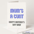 Funny card that says "Mum’s a cunt, Happy Mother’s Day Dad" – cheeky, unexpected, and hilariously rude, from Cunt Gifts