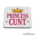 Princess Cunt Drink Coaster