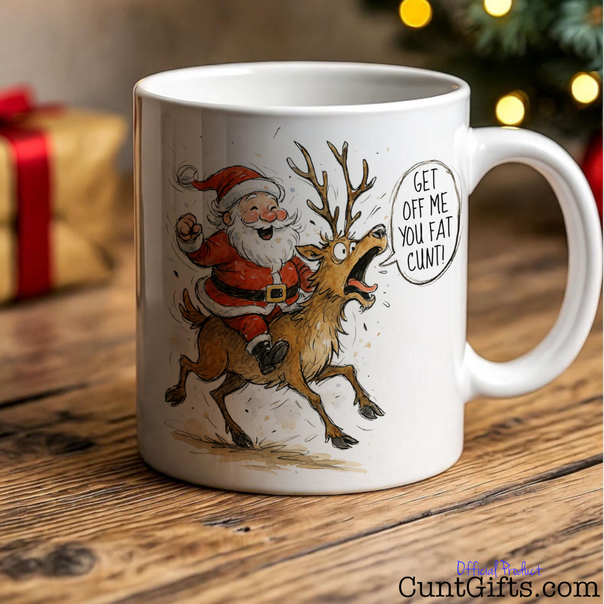 "Get Off Me You Fat Cunt" - Christmas Mug featuring Santa and Rudolph by tree with gifts