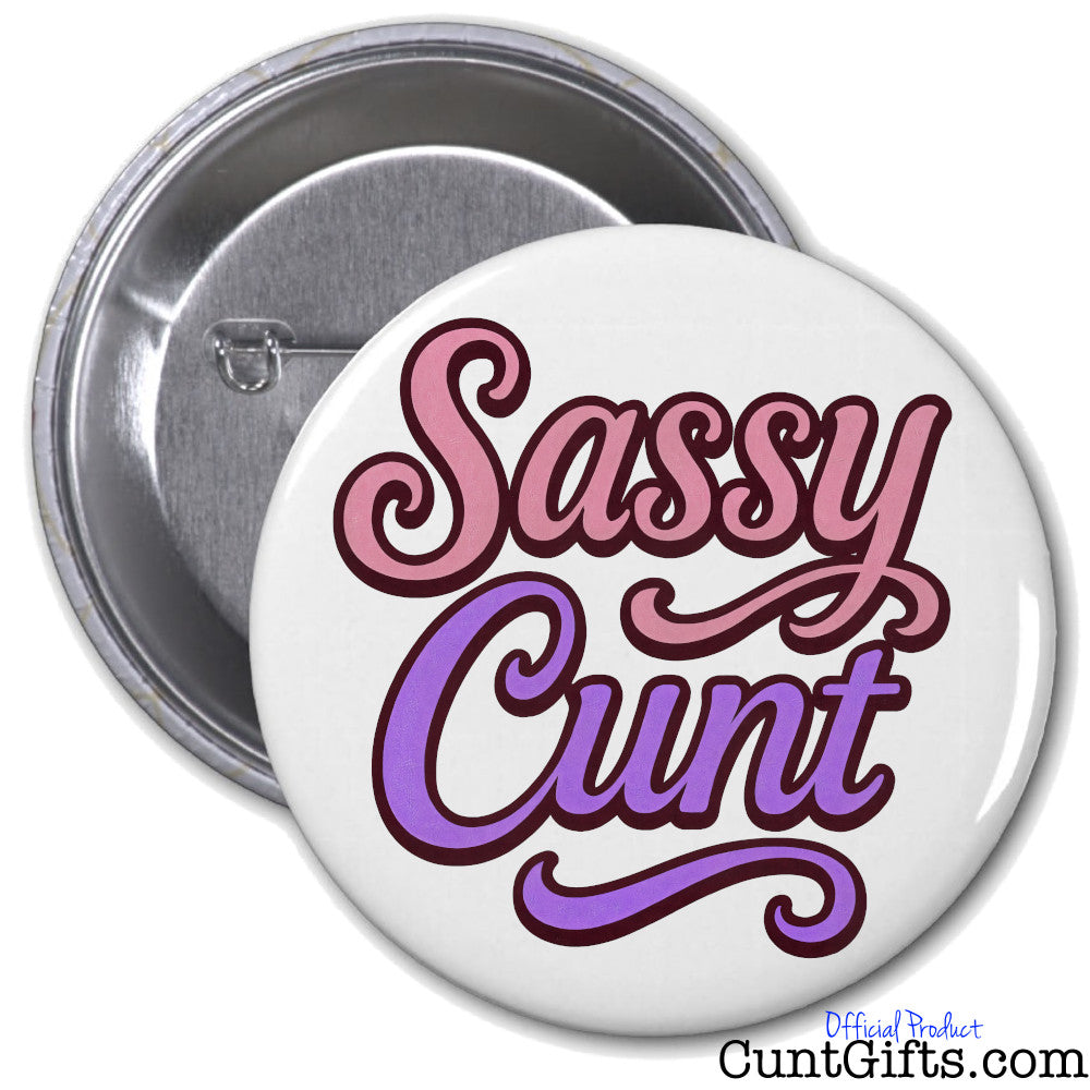 Button badge with 'Sassy Cunt' text on a white background